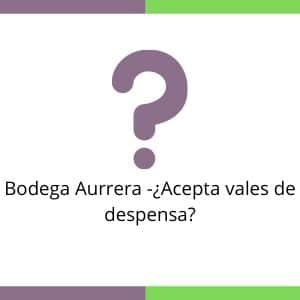 Bodega Aurrera -¿Acepta vales de despensa_