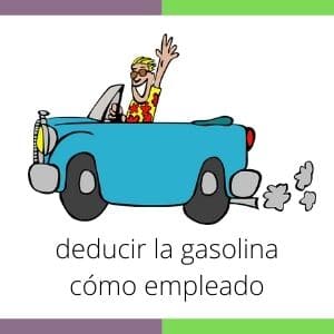 deducir la gasolina cómo empleado